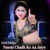 About Naseni Chadh Ke Aa Jaiyo Song